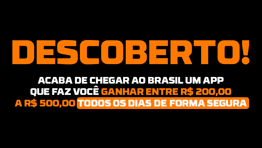 Descoberto! Acaba de chegar ao Brasil um app que faz você ganhar entre R$200,00 a R$500,00 todos os dias de forma segura